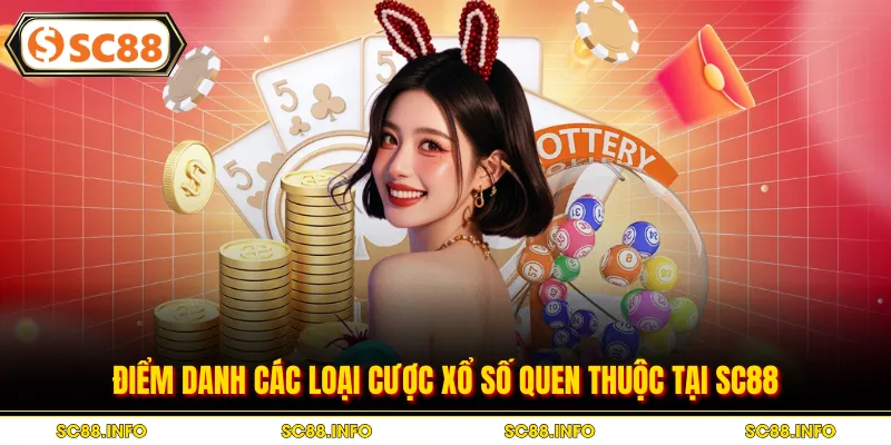 Điểm danh các loại cược xổ số quen thuộc tại SC88