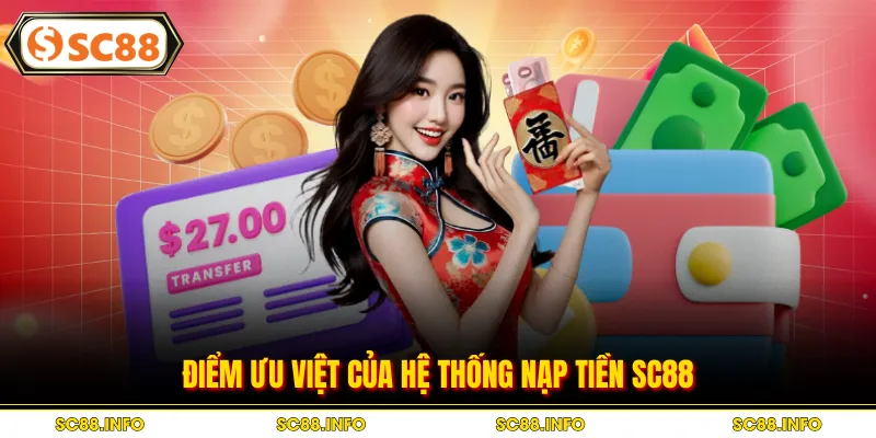 Điểm ưu việt của hệ thống nạp tiền SC88